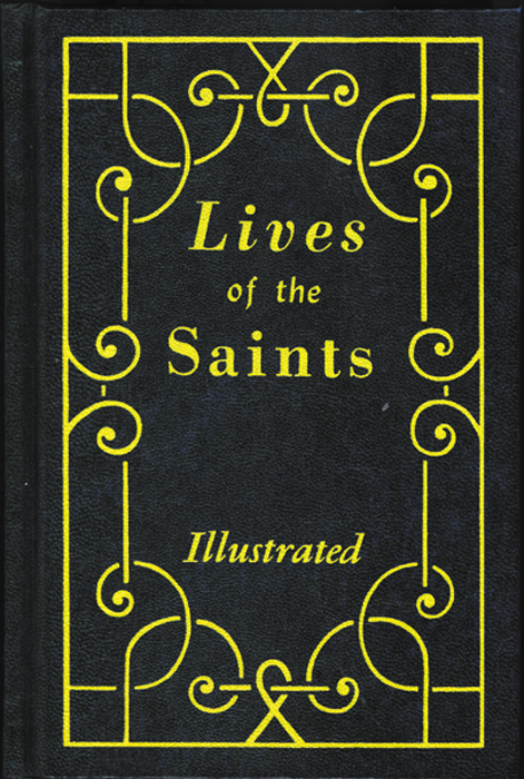 Lives of the Saints: Illustrated, Volume I