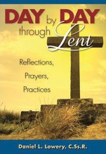 Day By Day Through Lent: Reflections, Prayers, Practices