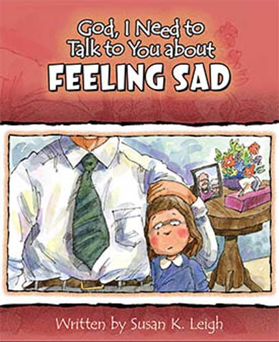 God, I Need to Talk to You about Feeling Sad