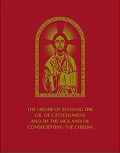 The Order of Blessing the Oil of Catechumens and of the Sick and