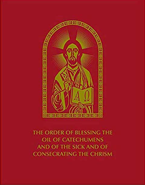 The Order of Blessing the Oil of Catechumens and of the Sick and