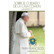 Sobre el Cuidado de la Casa Comun - Laudato Si