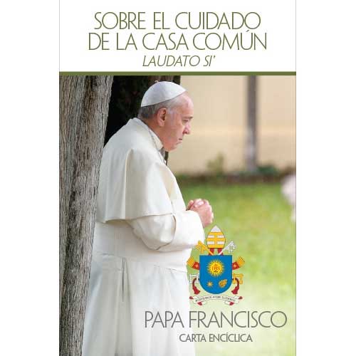 Sobre el Cuidado de la Casa Comun - Laudato Si