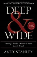 Deep & Wide: Creating Churches Unchurched People Love To Attend